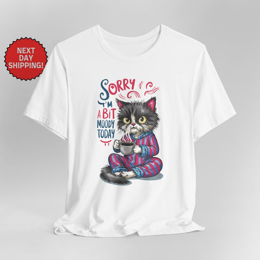 Sorry I am Moody Cat Sitting T-Shirt