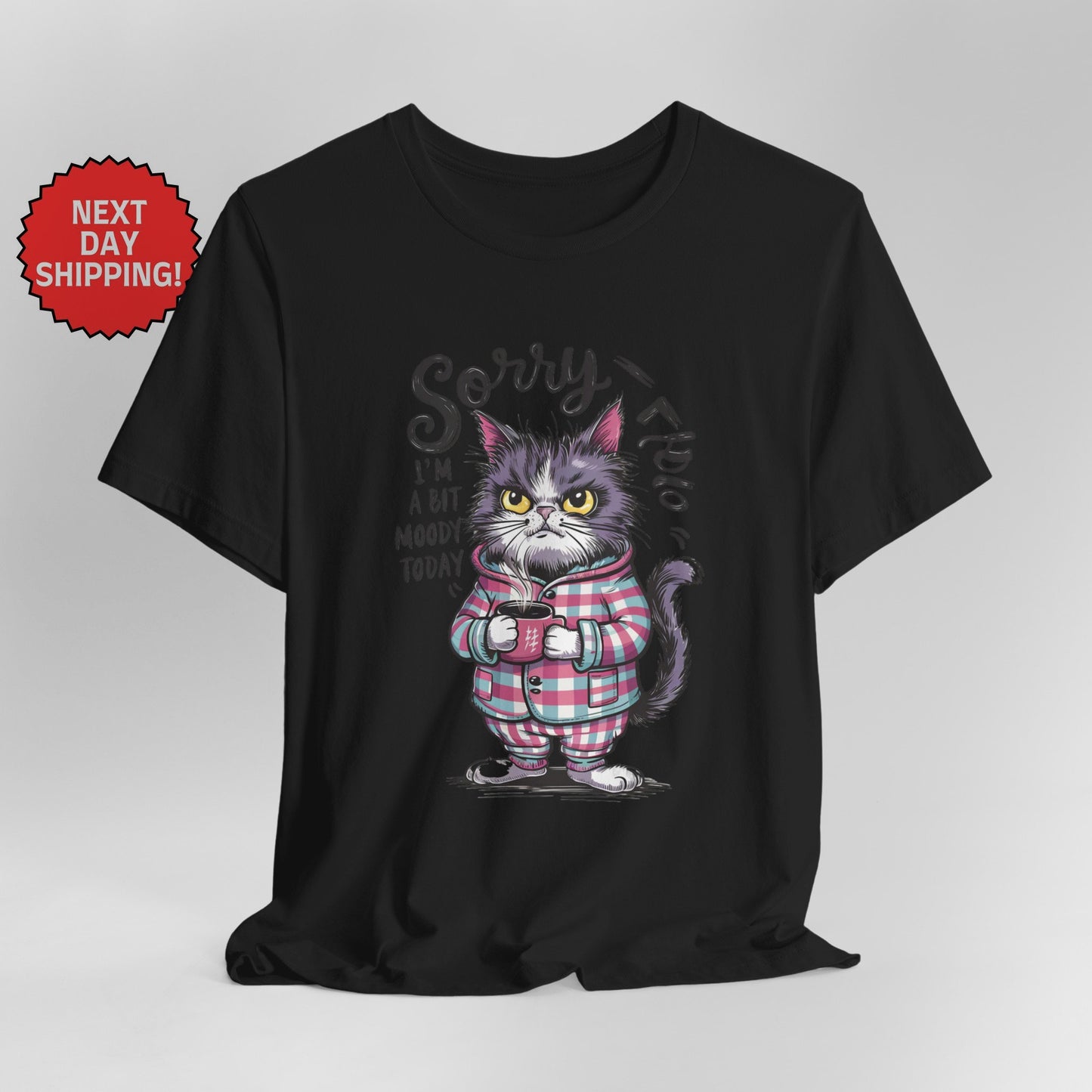 Sorry I am Moody Cat T-Shirt