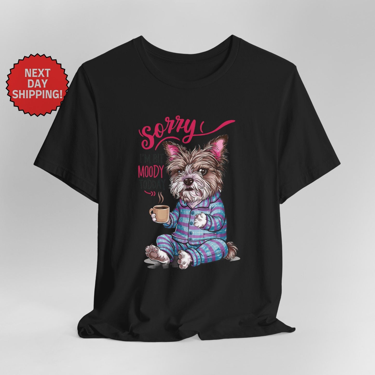 Sorry I am Moody Dog T-Shirt