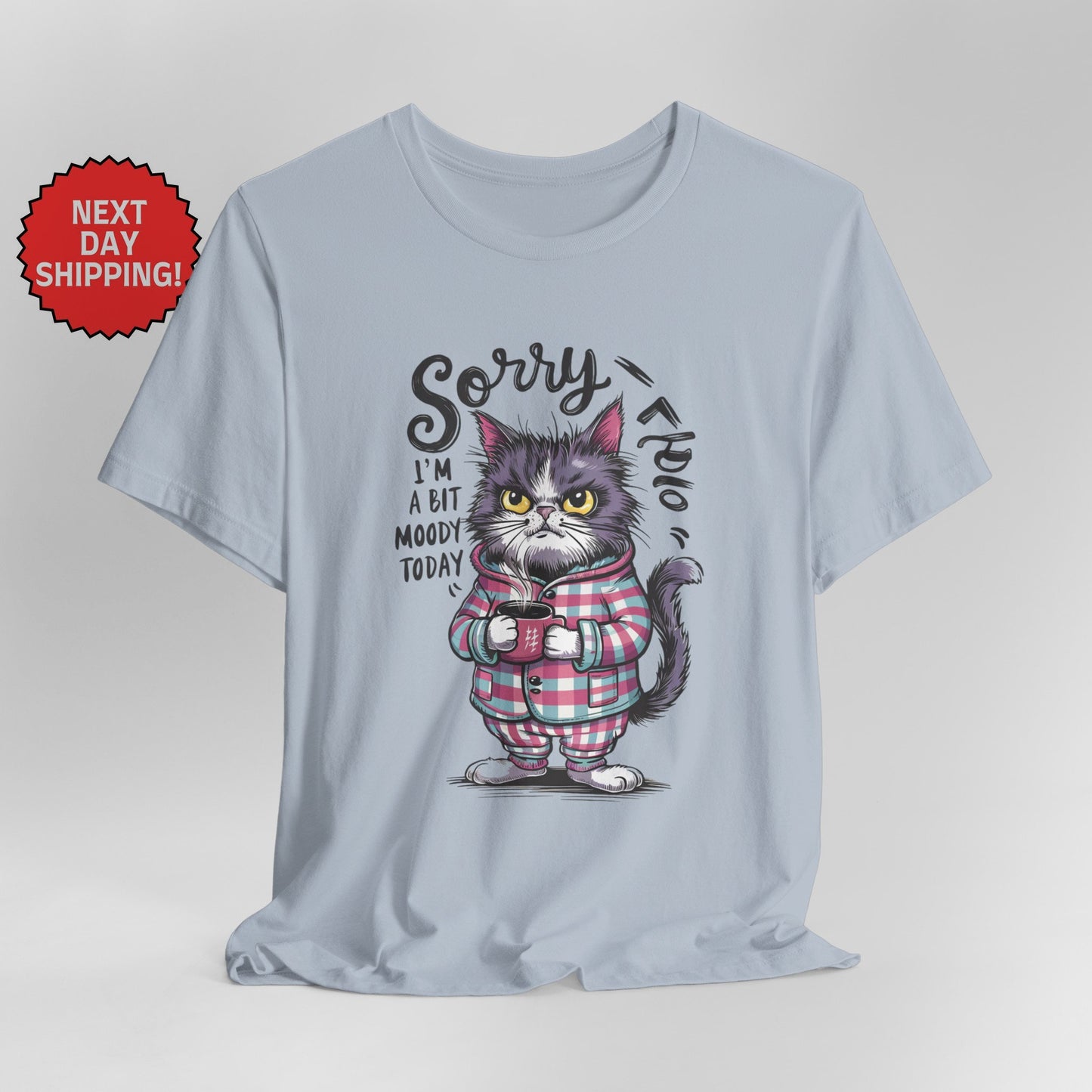 Sorry I am Moody Cat T-Shirt