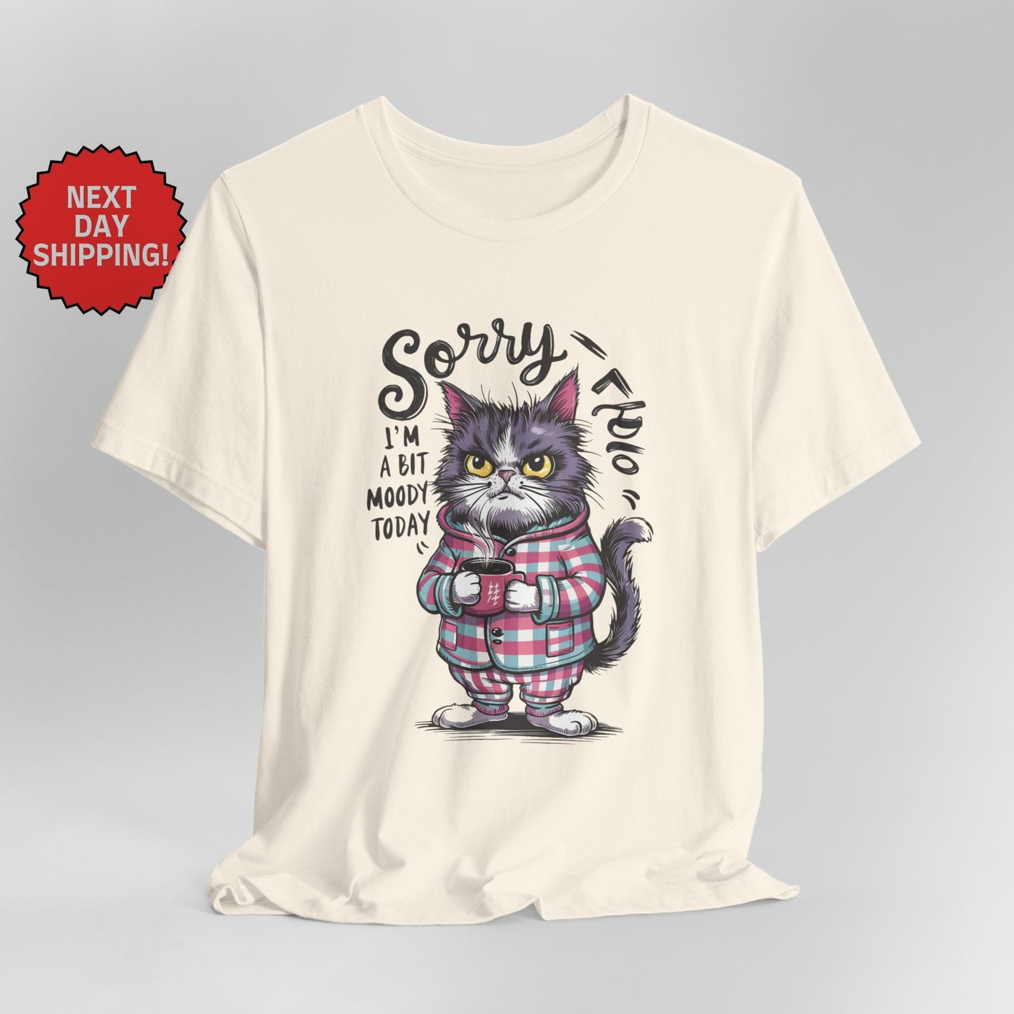 Sorry I am Moody Cat T-Shirt