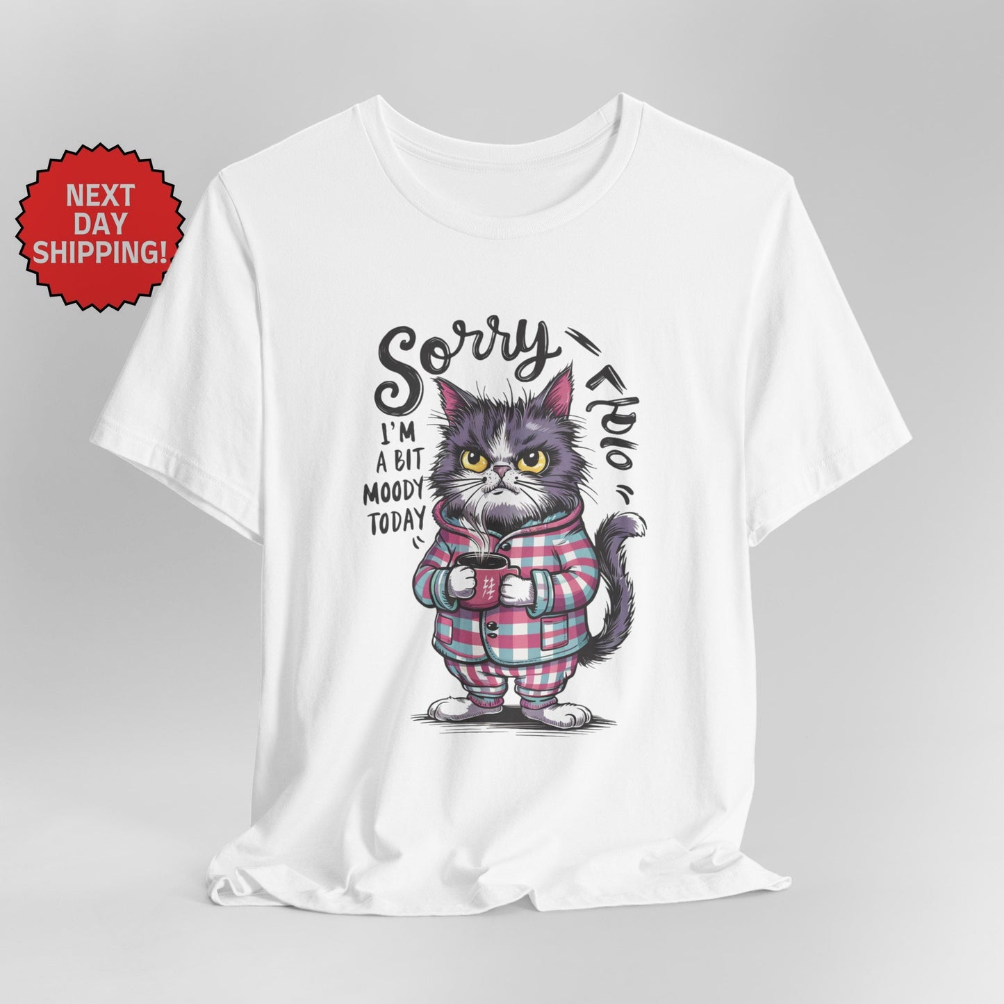 Sorry I am Moody Cat T-Shirt