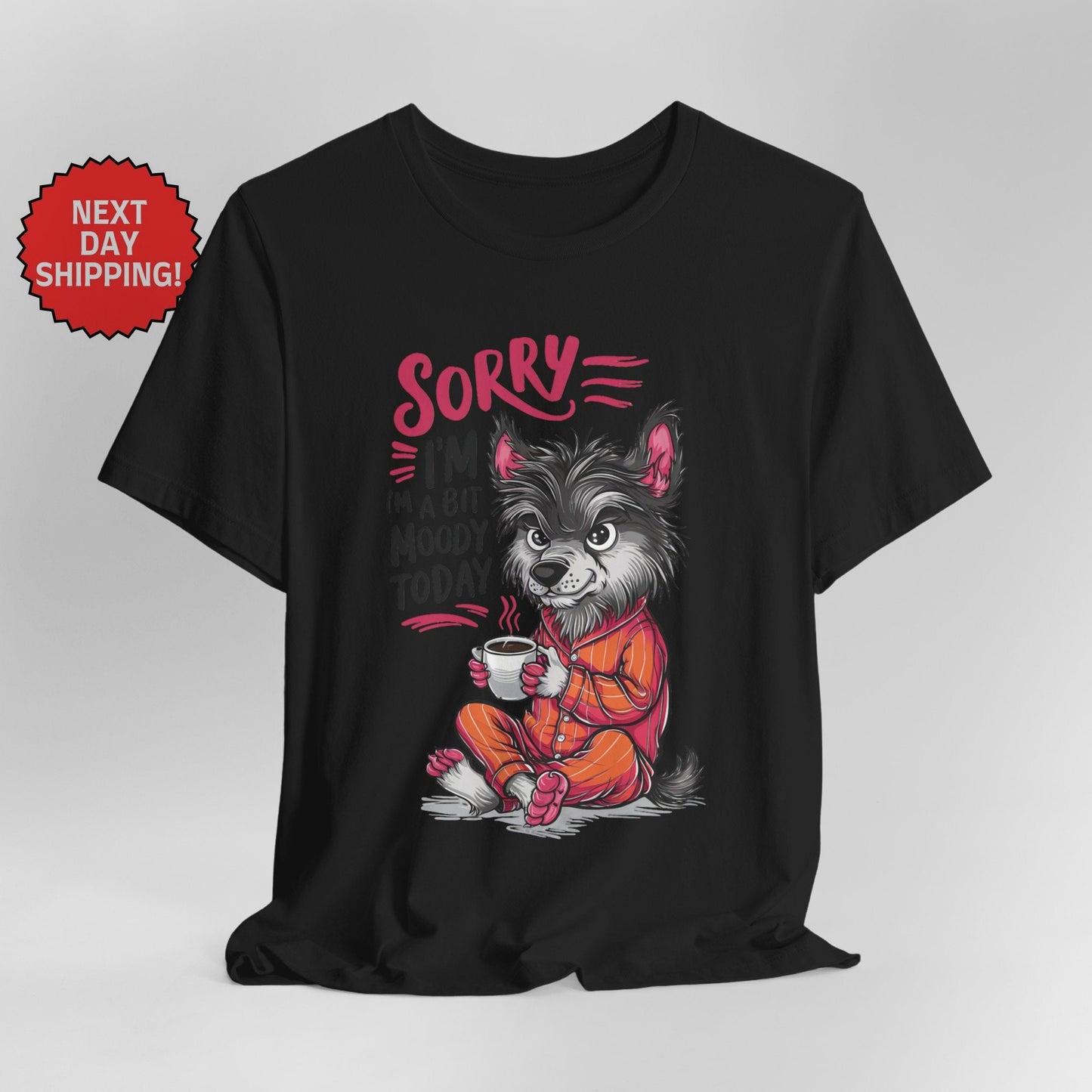 Sorry I am Moody Wolf T-Shirt