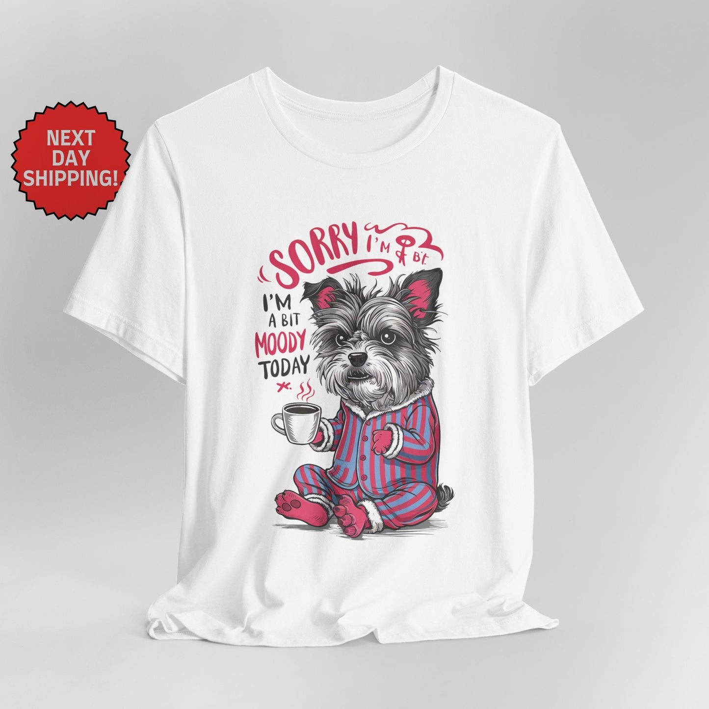 Sorry I am Moody Dog Sitting T-Shirt