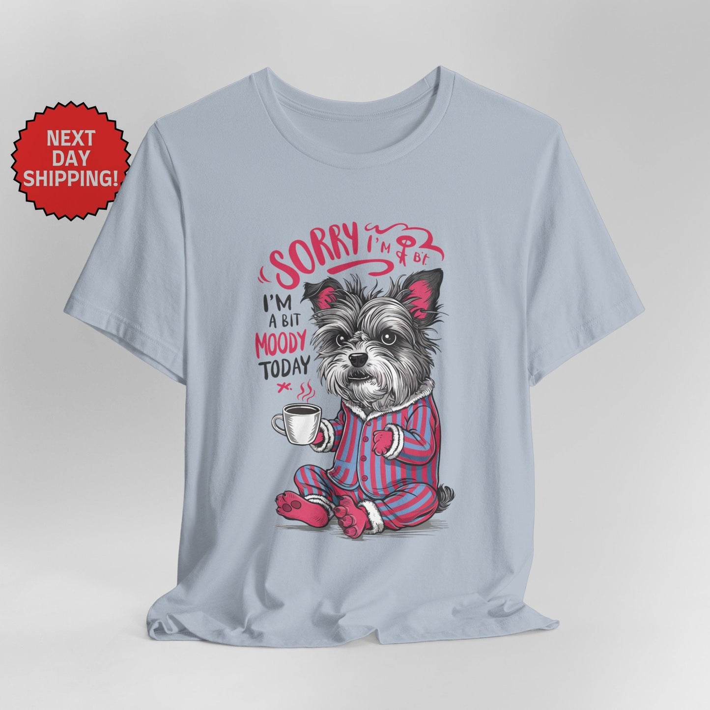 Sorry I am Moody Dog Sitting T-Shirt