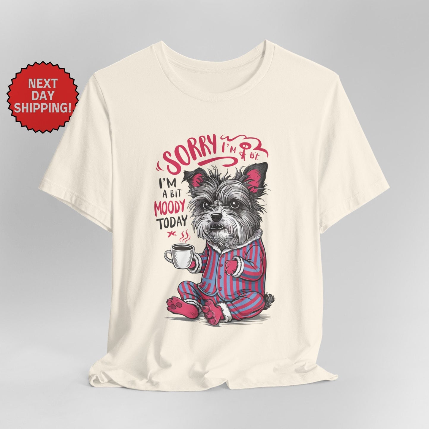 Sorry I am Moody Dog Sitting T-Shirt