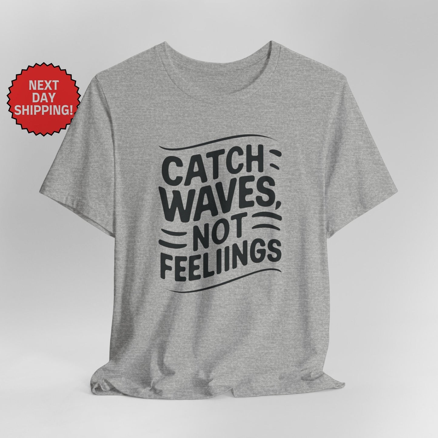 Summer Season Catch Waves, Not Feelings T-Shirt