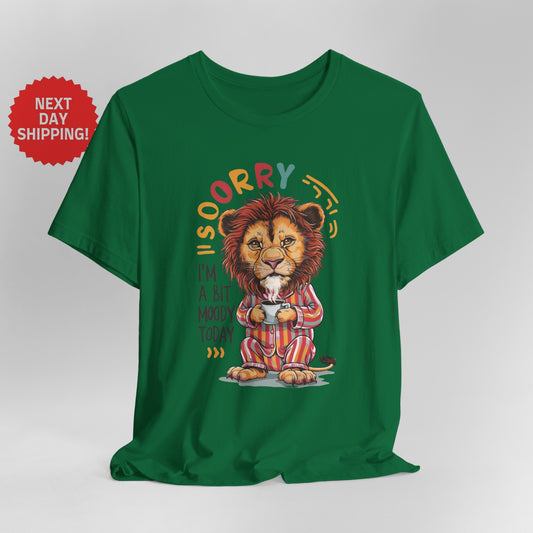 Sorry I am Moody Lion Sitting T-Shirt