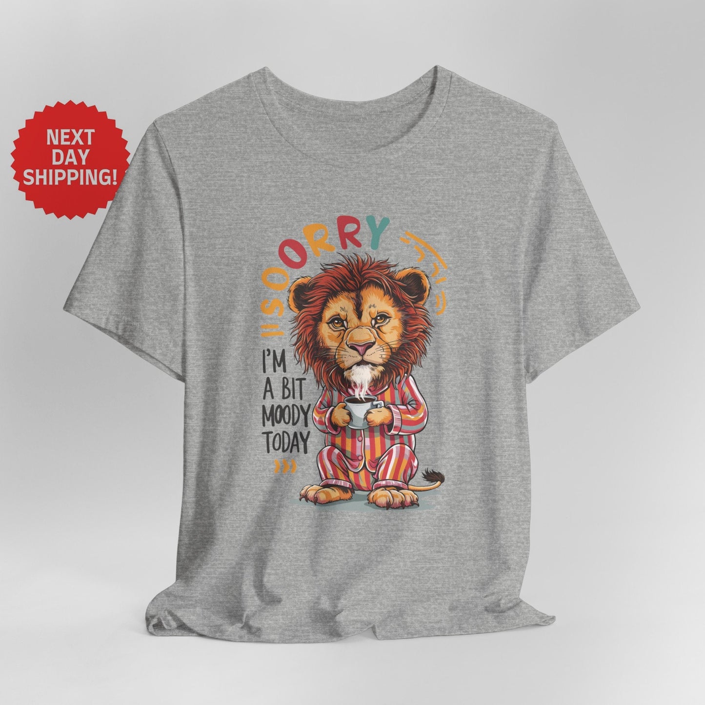 Sorry I am Moody Lion Sitting T-Shirt