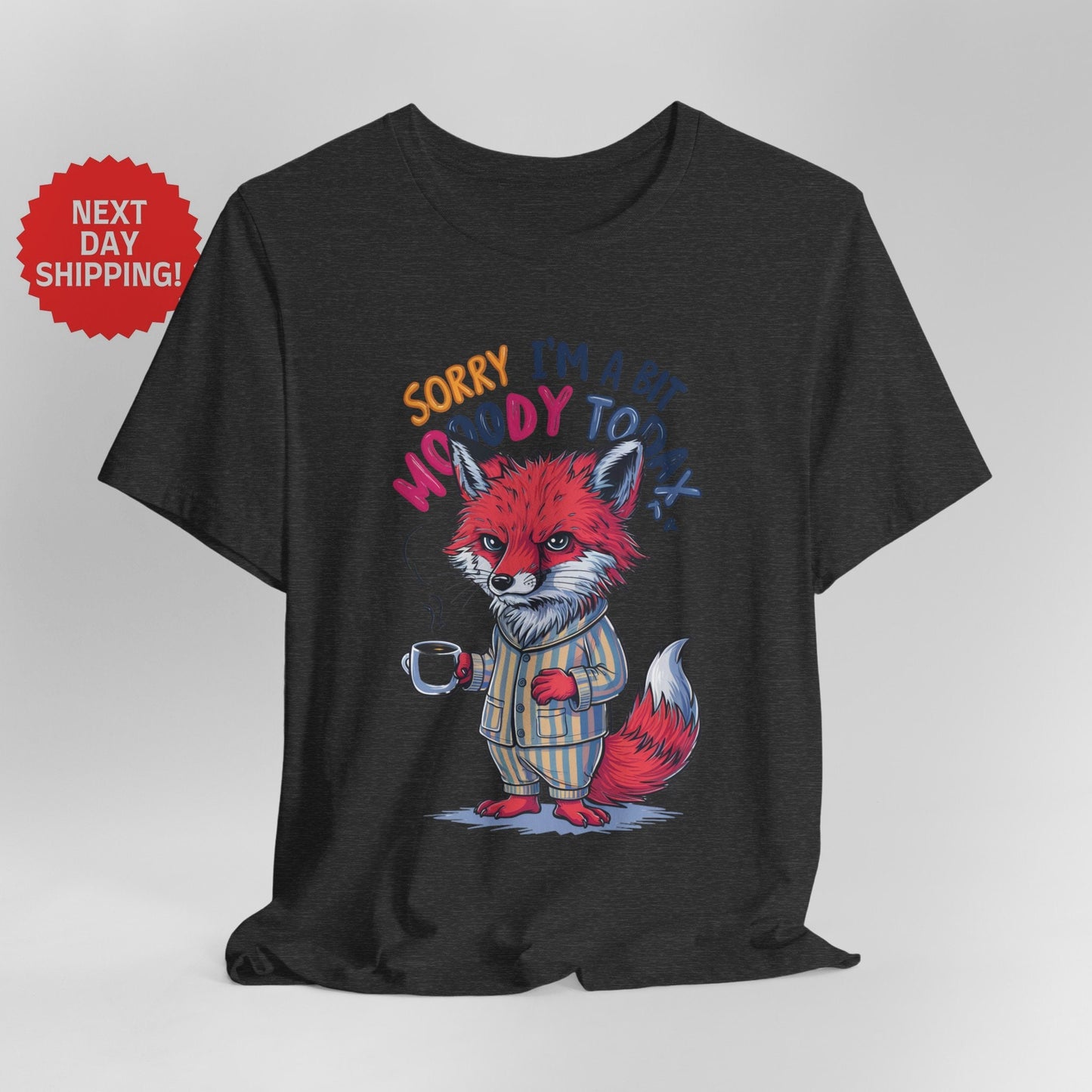 Sorry I am Moody Fox T-Shirt