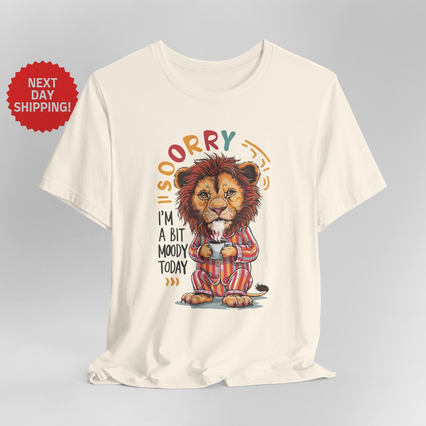 Sorry I am Moody Lion Sitting T-Shirt