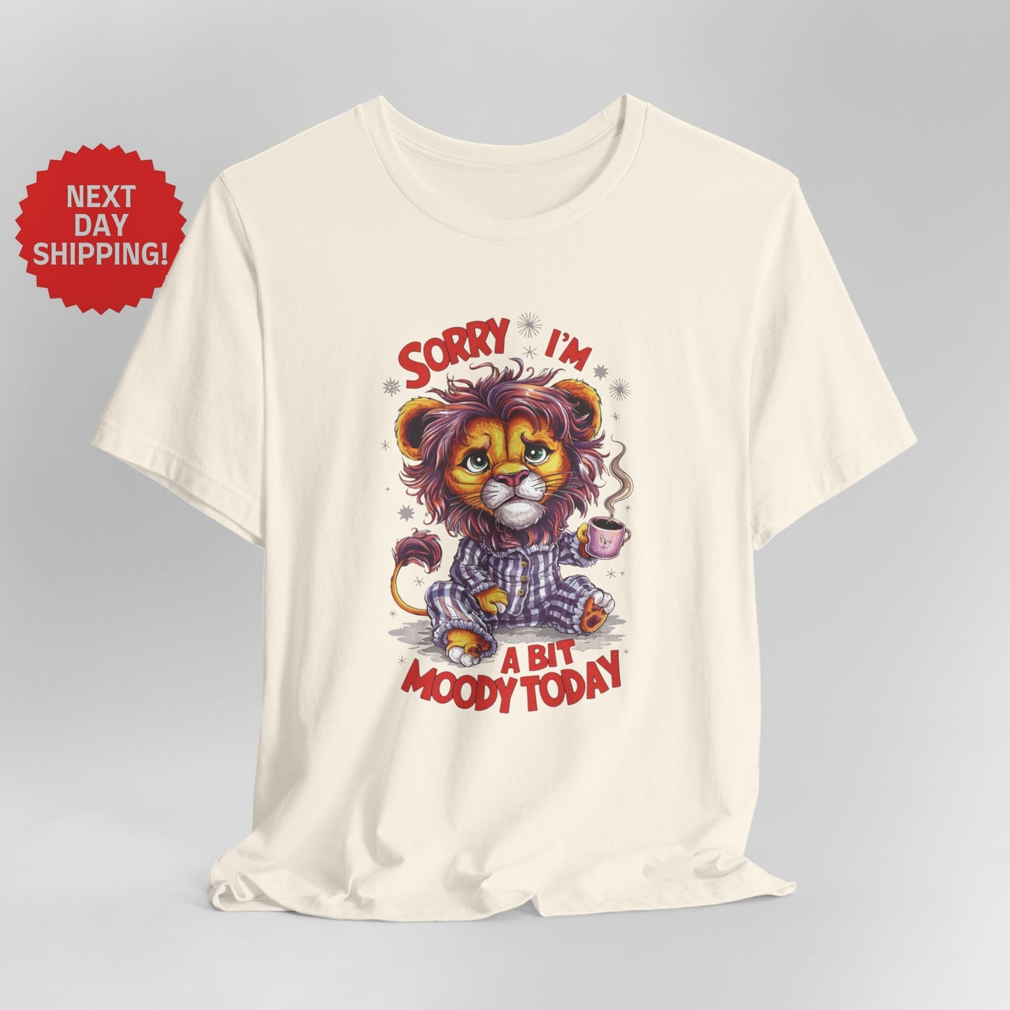 Sorry I am Moody Lion T-Shirt