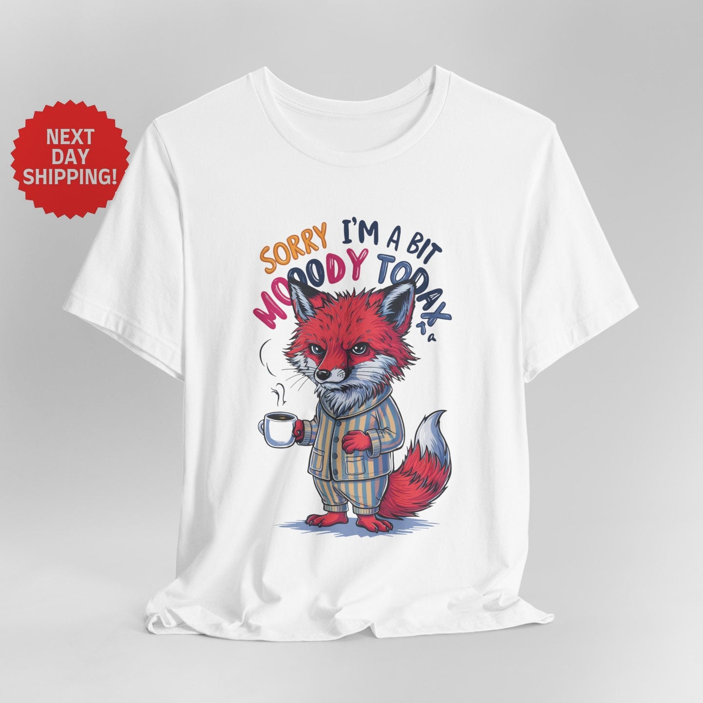 Sorry I am Moody Fox T-Shirt