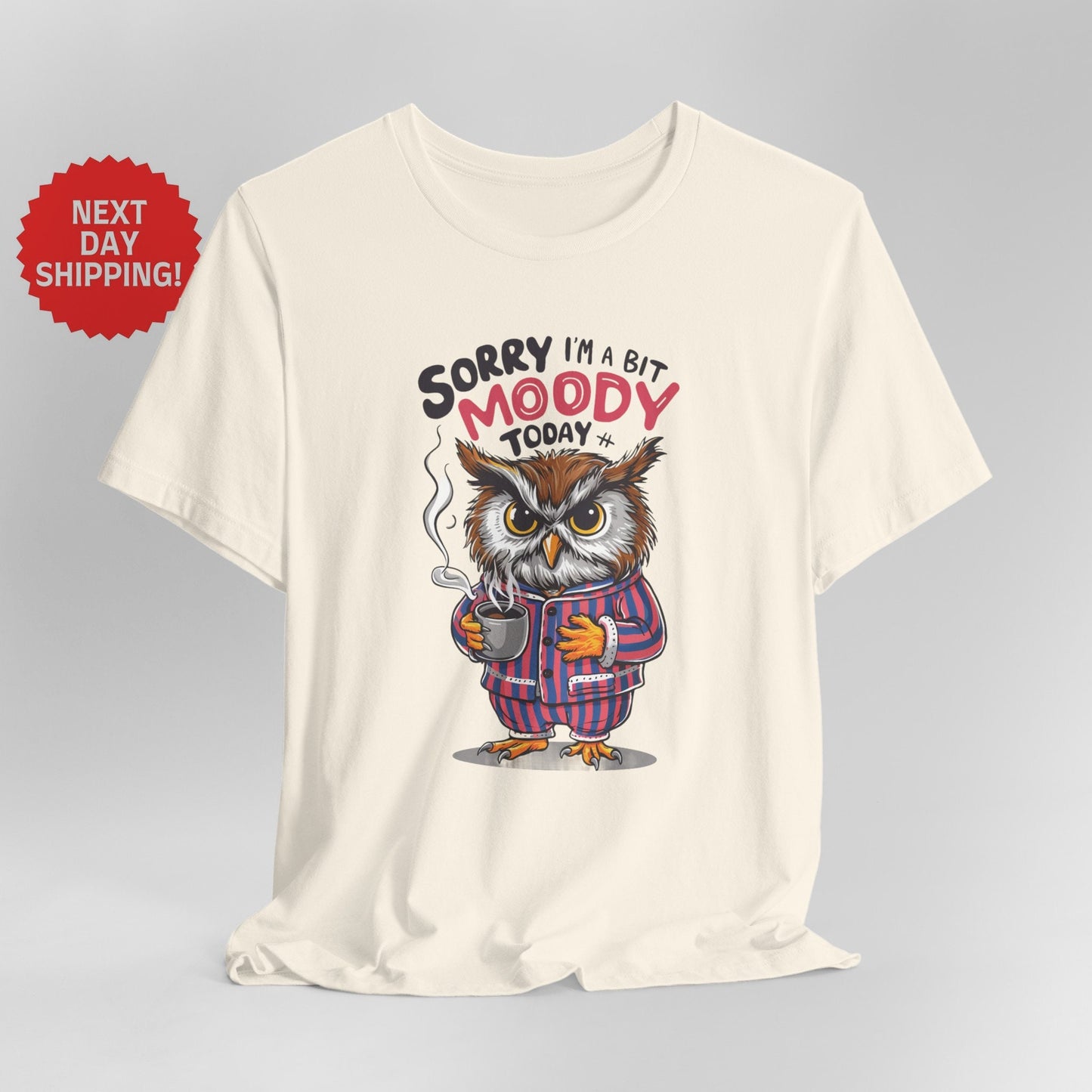 Sorry I am Moody Owl T-Shirt