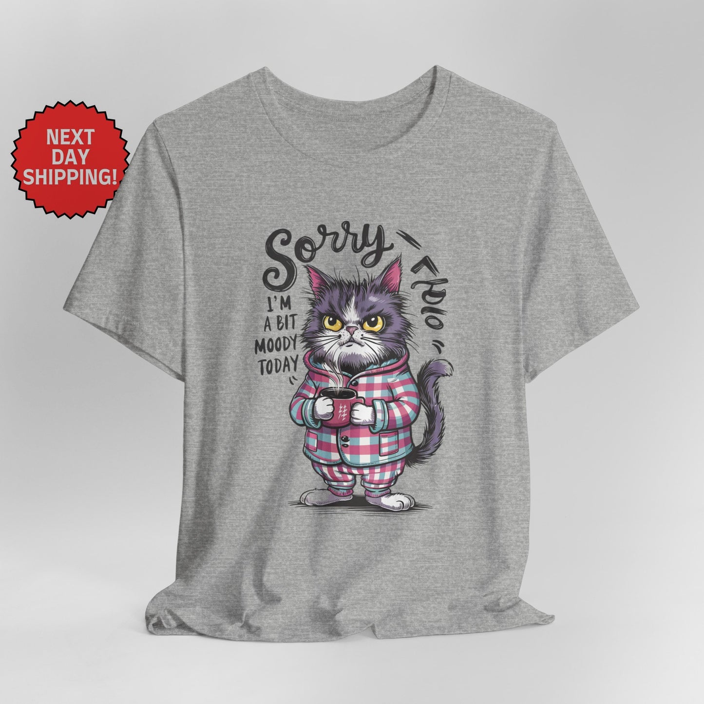 Sorry I am Moody Cat T-Shirt