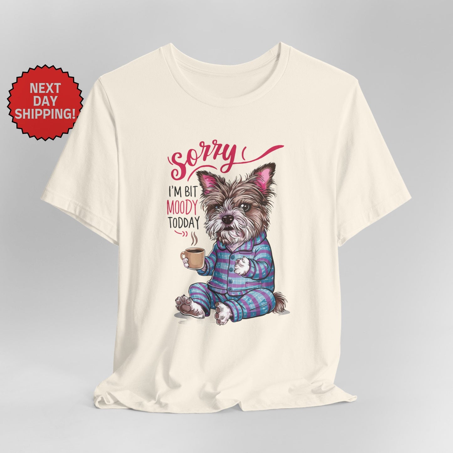 Sorry I am Moody Dog T-Shirt