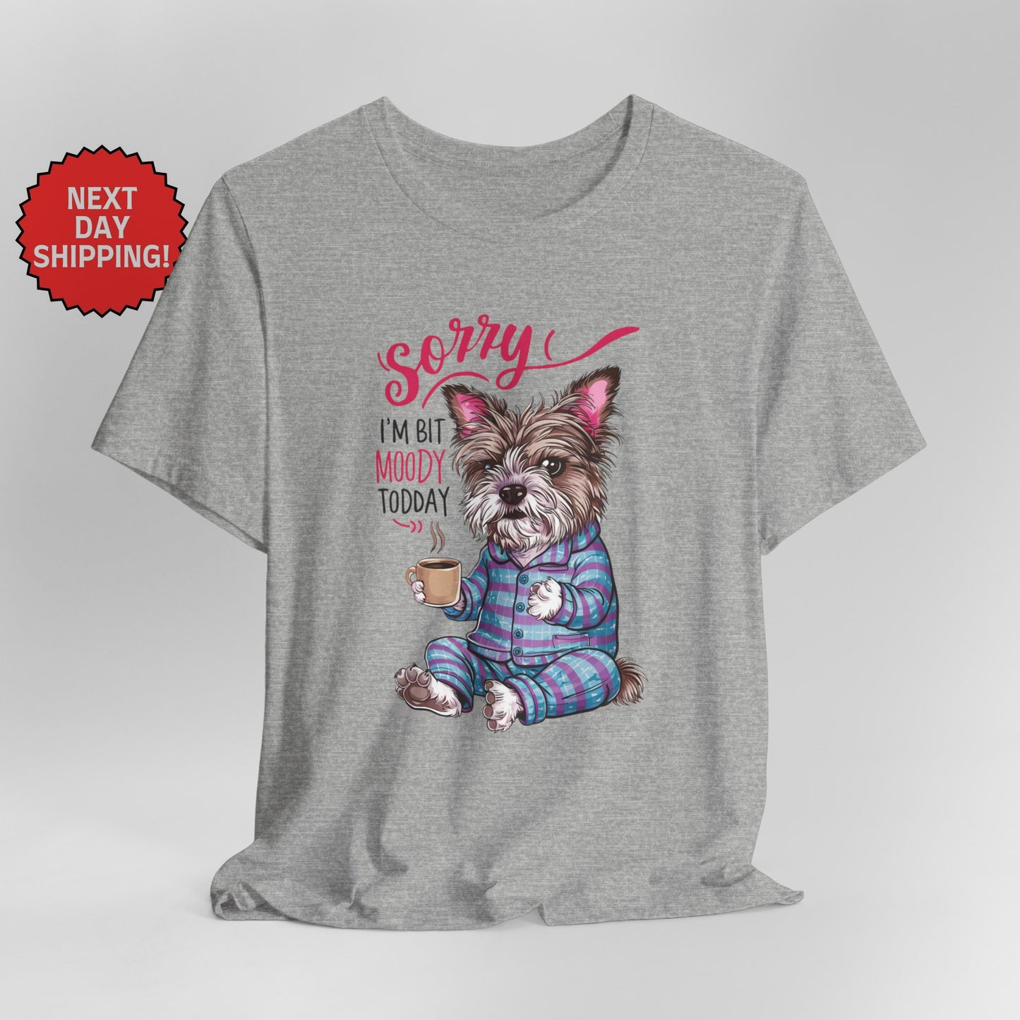 Sorry I am Moody Dog T-Shirt