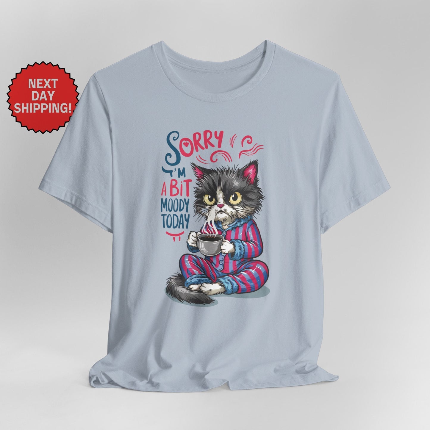 Sorry I am Moody Cat Sitting T-Shirt