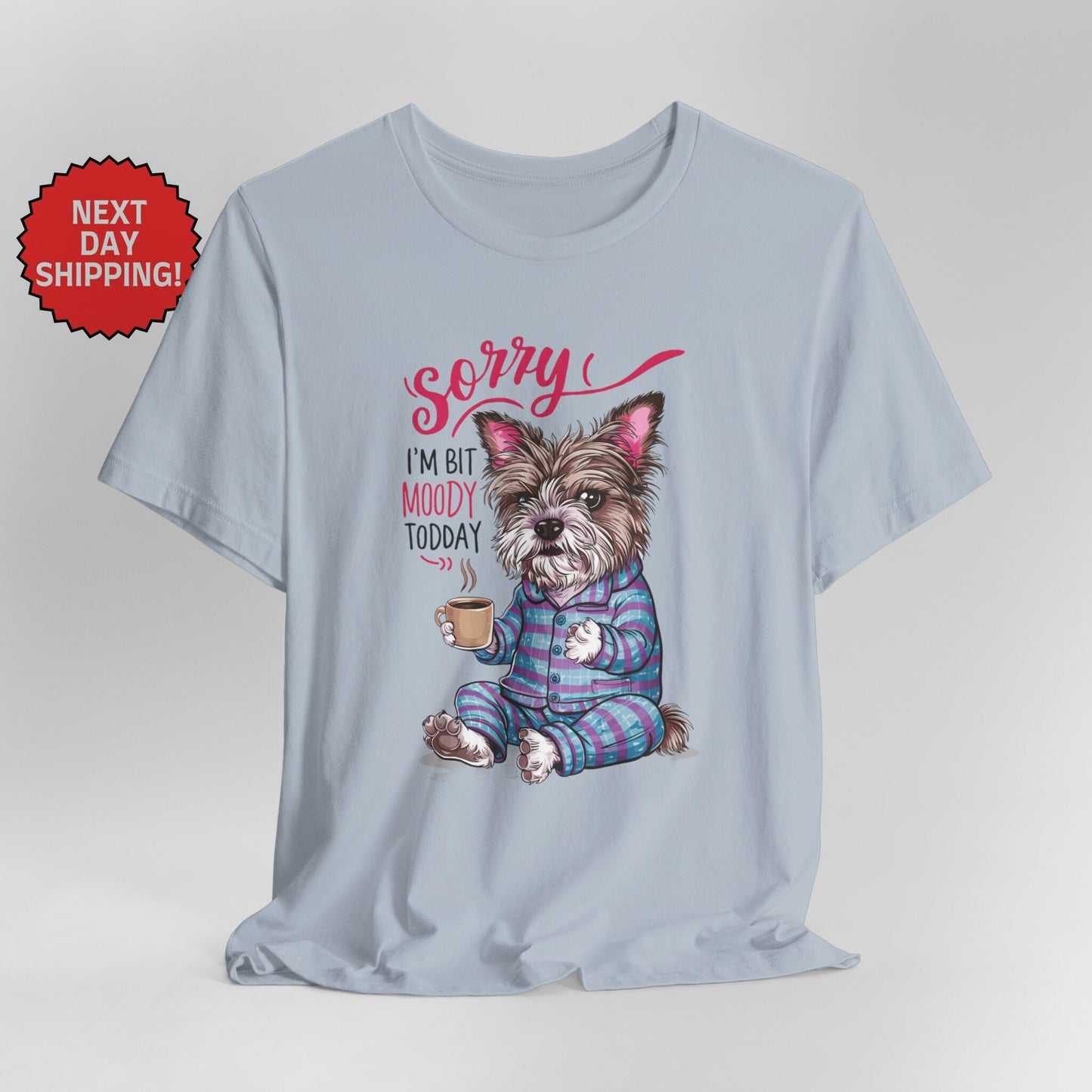 Sorry I am Moody Dog T-Shirt