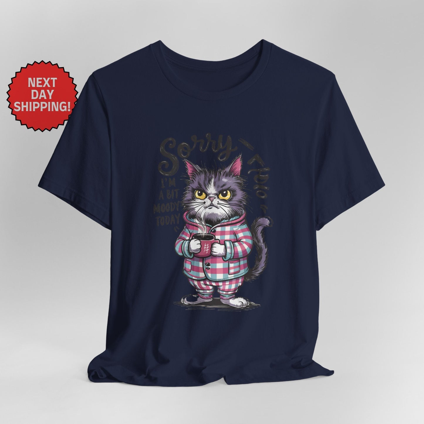 Sorry I am Moody Cat T-Shirt