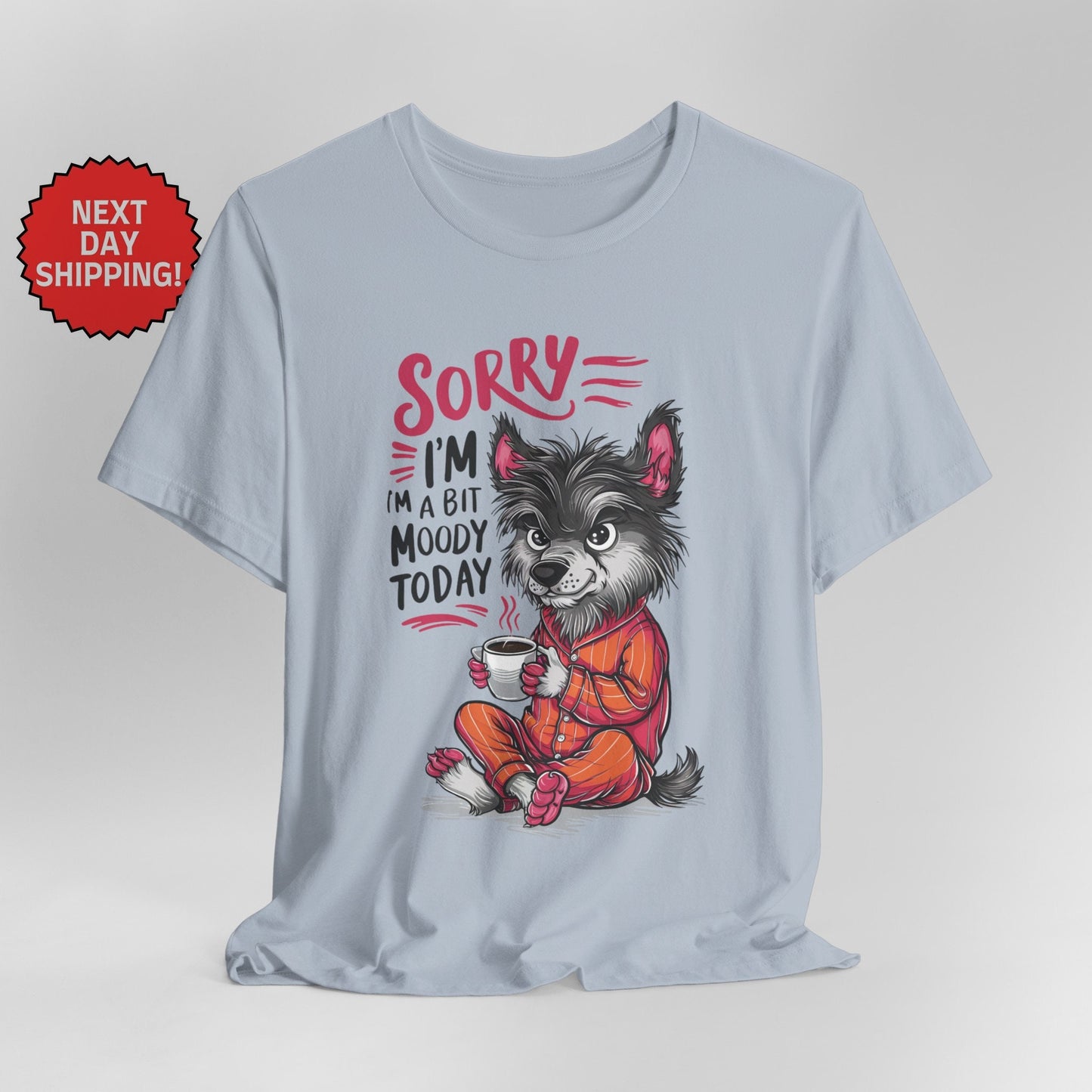 Sorry I am Moody Wolf T-Shirt