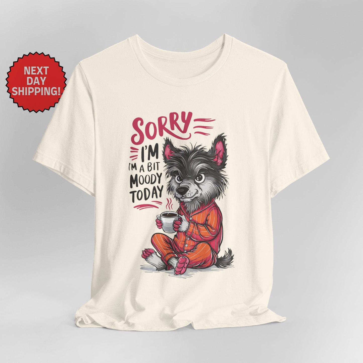 Sorry I am Moody Wolf T-Shirt