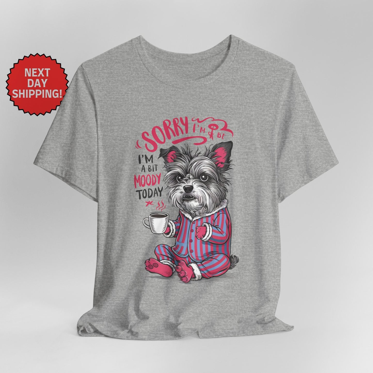 Sorry I am Moody Dog Sitting T-Shirt