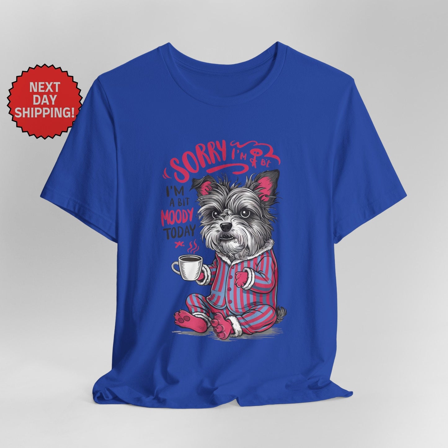 Sorry I am Moody Dog Sitting T-Shirt