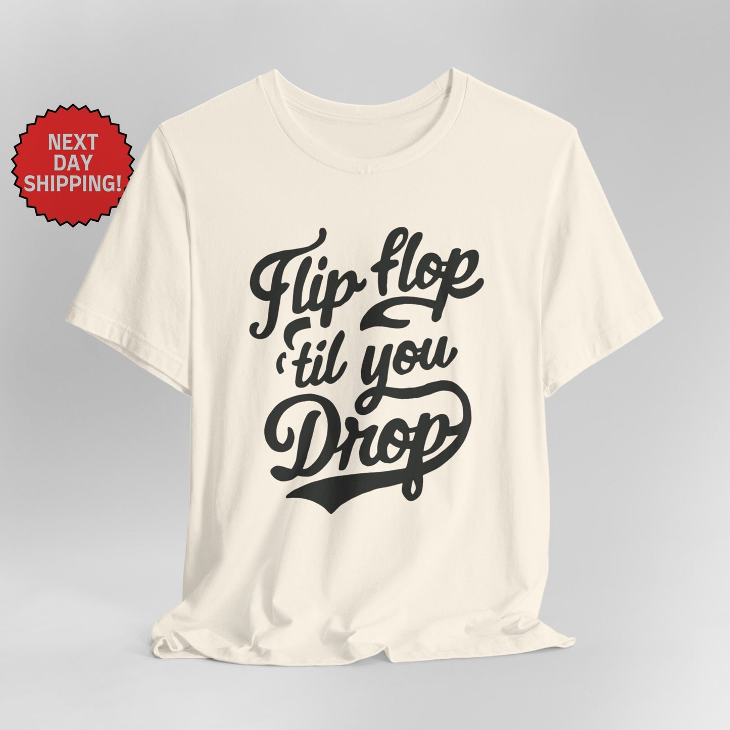 Summer Season Flip Flop 'Til You Drop T-Shirt