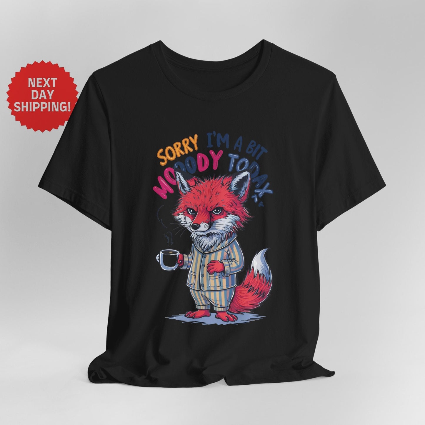 Sorry I am Moody Fox T-Shirt