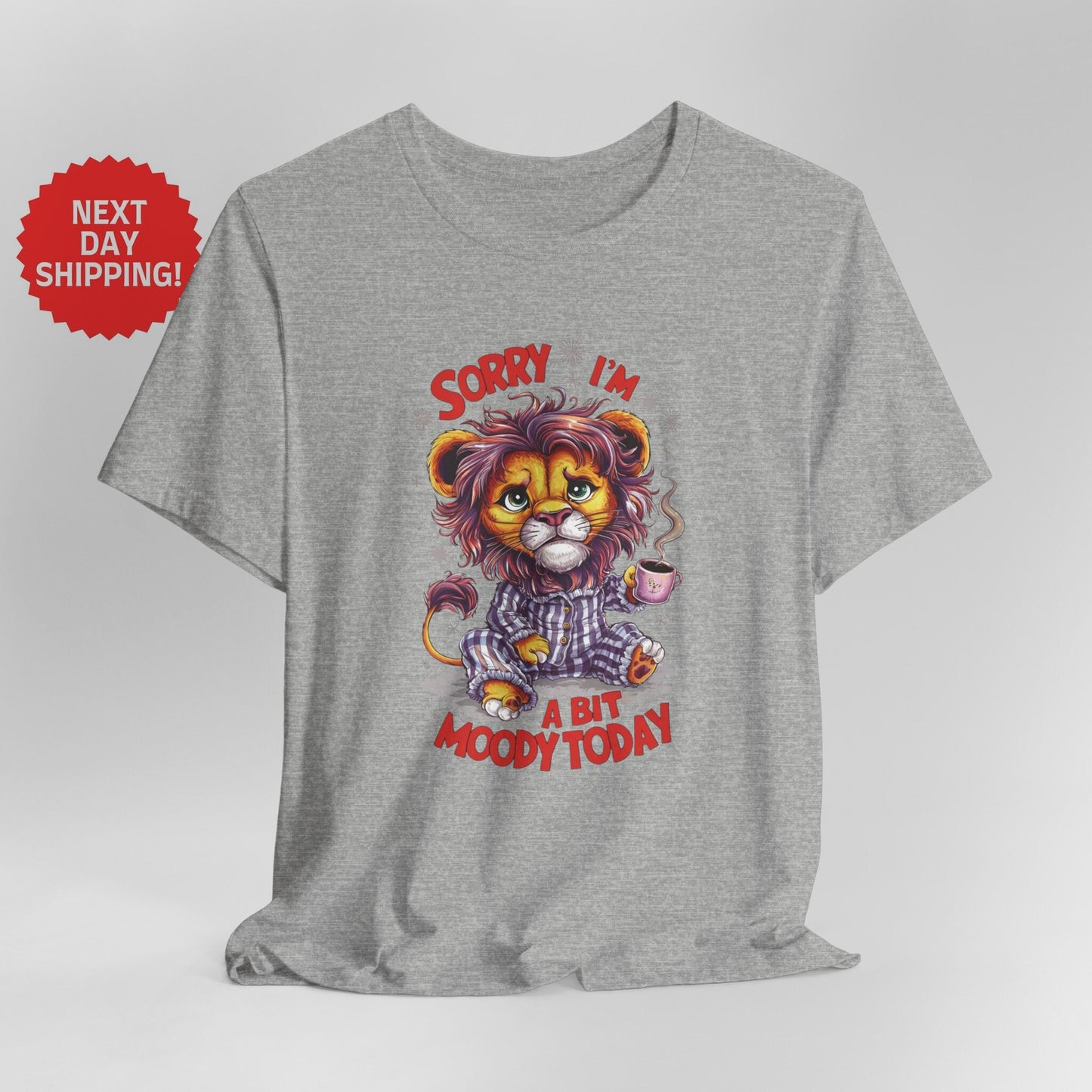 Sorry I am Moody Lion T-Shirt