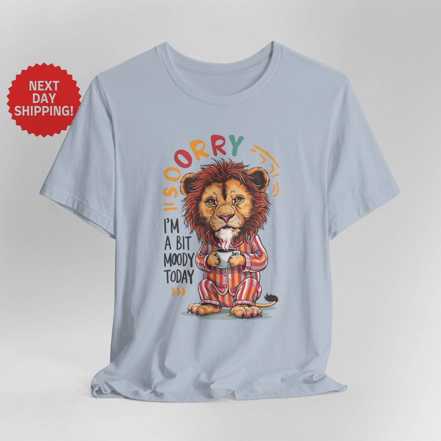 Sorry I am Moody Lion Sitting T-Shirt