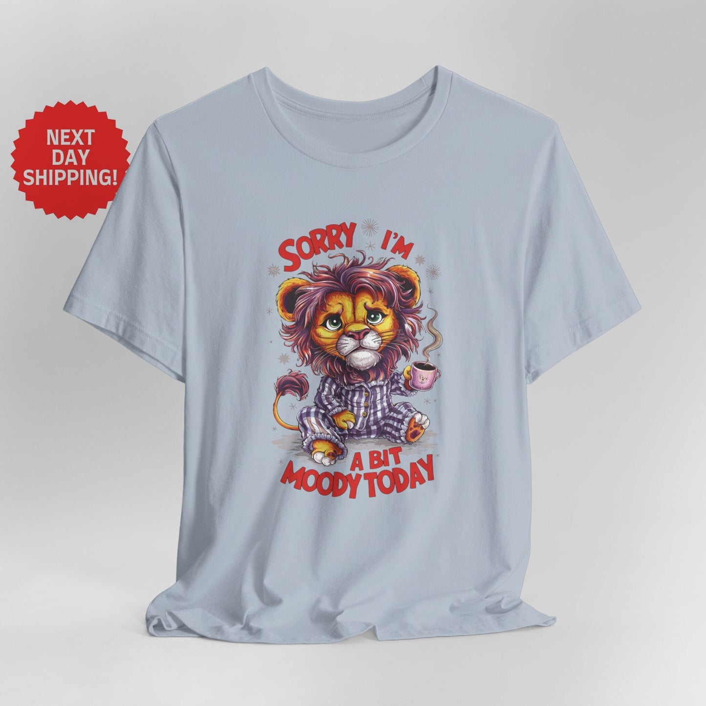 Sorry I am Moody Lion T-Shirt