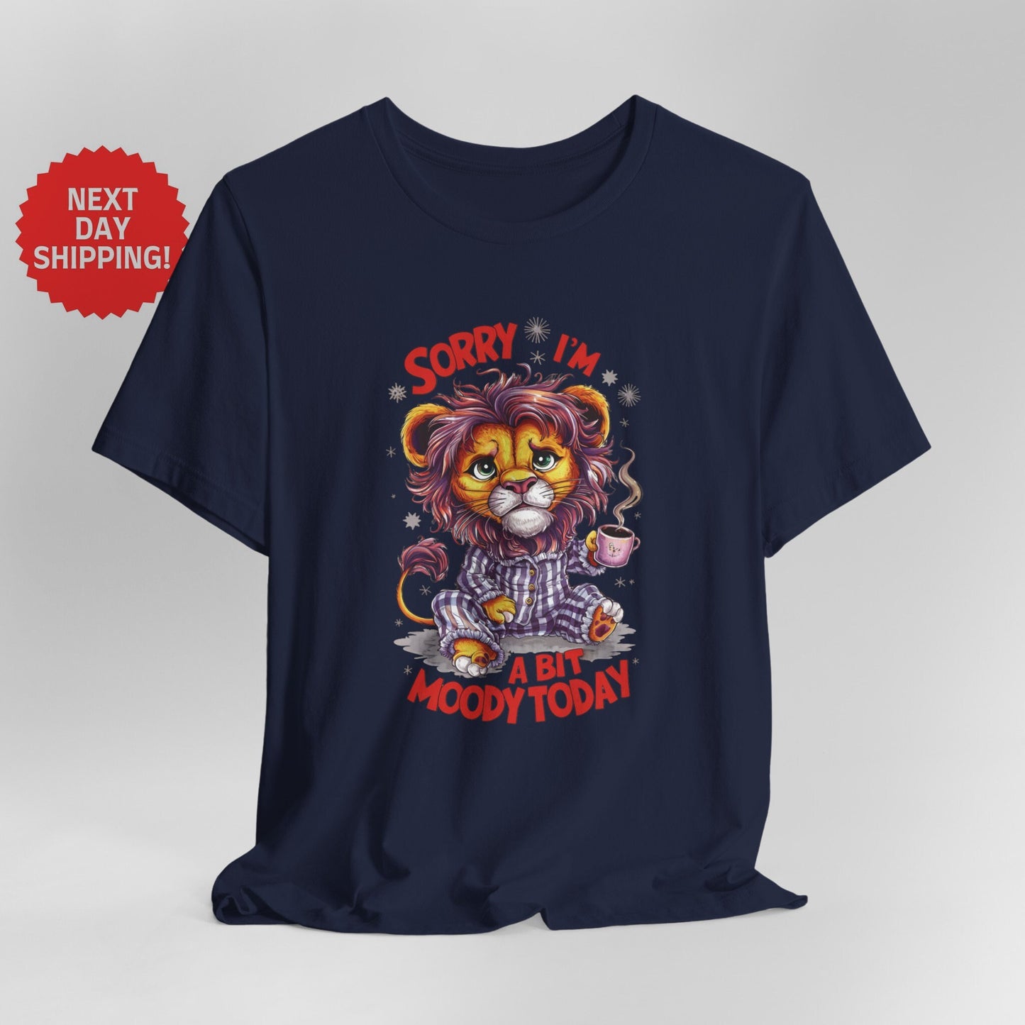 Sorry I am Moody Lion T-Shirt