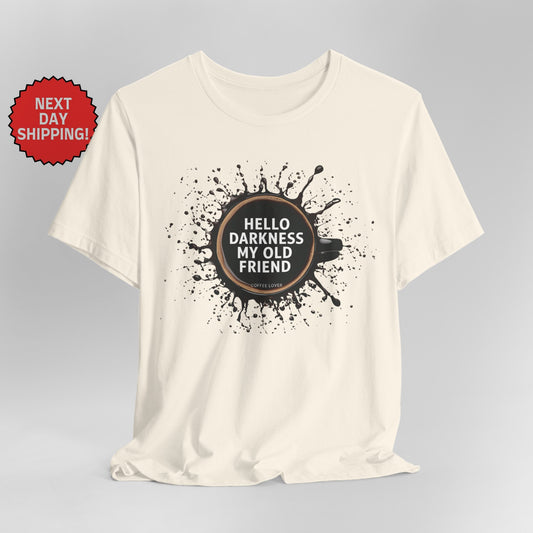 Hello Darkness My Old Friend Coffee Splash T-Shirt